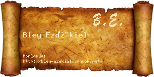 Bley Ezékiel névjegykártya